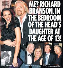 Sir richard branson is a famous english business tycoon known for his virgin group and having its tentacles spread in several hundred companies worldwide. Me Richard Branson In The Bedroom Of The Head S Daughter At The Age Of 13 Pressreader