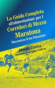 Una pianificazione ottimale di una dieta, inizia due mesi o più prima di una gara mezza maratona. La Guida Completa All Alimentazione Per I Corridori Di Mezza Maratona Massimizza Il Tuo Potenziale Italian Edition Kindle Edition By Correa Nutrizionista Dello Sport Certificato Joseph Reference Kindle Ebooks Amazon Com