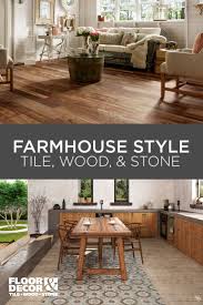 Floor Decor Has Tile Wood And Stone To Help You Create Farmhouse Style Style Tile Farmhouse Style Floor Decor