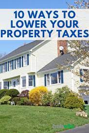 10 Ways To Lower Your Property Taxes Property Tax Tax Estate Planning