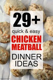 Meatballs are easy and fun to make from scratch. 29 Easy Chicken Meatball Dinner Ideas Snappy Gourmet