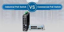 Which One to Choose: Commercial vs. Industrial PoE Switch - Blog