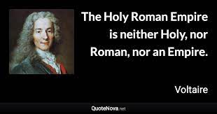 The Holy Roman Empire Is Neither Holy Nor Roman Nor An Empire