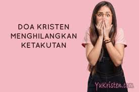 Insyaallah kita akan selamat, terhindar dari bahaya dan rasa takut kita akan hilang. Doa Kristen Menghilangkan Ketakutan Dan Kecemasan Yukristen