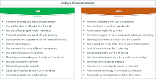 Provide financial and analytical support for the incentive compensation calculation and forecasting processes. 29 Key Pros Cons Of Being A Financial Analyst Je