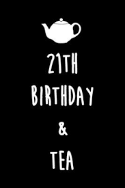 Challenge them to a trivia party! 21th Birthday Tea 6x9 Happy 21st Birthday Tea Lined Notebook Journal Gift Idea For Tea Lover Turning 21 By Not A Book