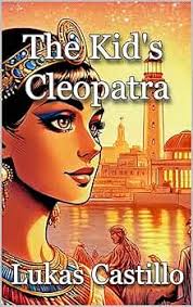 The Kid's Cleopatra (The Kid's Legends Series)