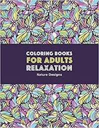 But now more than ever we encourage you to find something that you love doing that will fill your cup and bring peace to your heart and soul. Amazon Com Coloring Books For Adults Relaxation Nature Designs Zendoodle Animals Birds Owls Deer Squirrels Turtles Butterflies Flowers Landscapes Therapy Meditation Practice For Relaxation 9781641260671 Art Therapy Coloring Books