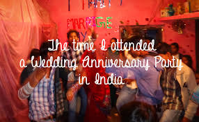 Birthday wedding party christmas halloween valentines day. The Time I Attended A Wedding Anniversary Party In India Global Gallivanting Travel Blog