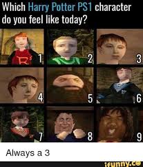 Which Harry Potter Ps1 Character Do You Feel Like Today Ifunny Harry Potter Funny Funny Memes How Are You Feeling