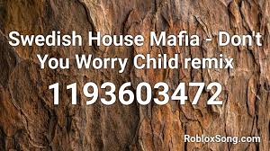 You can also listen to music before copying. Don T You Worry Child Roblox Id Code