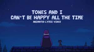Перевод контекст i'm so happy c английский на русский от reverso context: Tones And I Can T Be Happy All The Time Animated Lyric Video Youtube