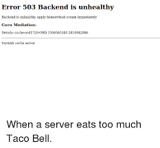 Find and save error 503 backend is unhealthy memes | from instagram, facebook, tumblr, twitter & more. 25 Best Memes About Error 503 Backend Is Unhealthy Error 503 Backend Is Unhealthy Memes
