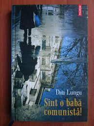 Viața liniștită de provincie a soților emilia și țucu este dată peste cap atunci când fiica lor se. Dan Lungu Sunt O Baba Comunista CumpÄrÄ