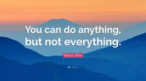 David Allen Quote You Can Do Anything But Not Everything