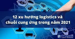12 xu hướng logistics và chuỗi cung ứng sau đại dịch cho năm 2021