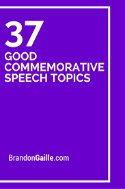 A commemorative speech is designed to celebrate or remember a specific topic. 37 Good Commemorative Speech Topics Speech Topics Message Quotes Speech