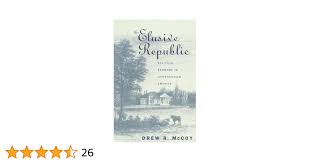 The Elusive Republic: Political Economy in Jeffersonian America (Published  by the Omohundro Institute of Early American History and Culture and the ...