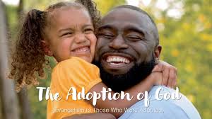 The Adoption of God (Evangelism to Those who were Adopted) Author: Robert  Barnes My father came and found me!” That's one of the first things God  restored to me when I became