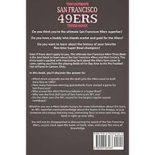 For example, can you name all the quarterbacks who have won a super bowl? Buy The Ultimate San Francisco 49ers Trivia Book A Collection Of Amazing Trivia Quizzes And Fun Facts For Die Hard 49ers Fans Paperback October 18 2020 Online In Canada 1953563163
