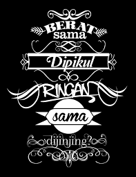 Kalau kemarin sama bkr brothers itu kampanye men sale. Pribahasa Indonesia Typography Berat Sama Dipikul Ringan Sama Dijinjing Kata Kata Indah Kata Kata