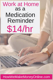 Work From Home As A Medication Reminder 14 Hr Legitimate Work From Home Working From Home Work From Home Jobs