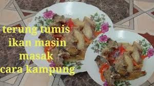 Ayam tumis merupakan ayam yang digoreng di dalam wajan sampai matang dan kecokelatan namun tetap mempertahankan tekstur dan rasanya yang lezat. Sayur Terung Tumis Ikan Masin Cara Kampung Youtube