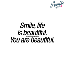 Smile, life is beautiful. You are beautiful | Lovable quote