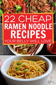 22 Cheap Ramen Noodle Recipes You Don T Have To Be In College To Enjoy Frugal Living Ramen Noodle Recipes Top Ramen Recipes Chicken Ramen Noodle Recipes