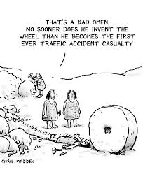 The reality is that computers were on the scene well before you think they were. Unintended Consequences Cartoon The Invention Of The Wheel Brings With It The First Road Traffic Accident