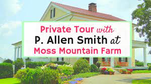 Behind The Scenes Of Moss Mountain Farm P Allen Smith S House In Arkansas With A Private Tour From The Sustaina Smith Gardens Allen Smith Sustainable Garden