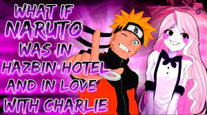 What If Naruto Was In Hazbin Hotel And In Love With Charlie || Part - 1 -  YouTube