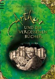 Von katja barthold | veröffentlicht am 12. Arthur Und Die Vergessenen Bucher Arthur Bd 1 Von Gerd Ruebenstrunk Portofrei Bei Bucher De Bestellen