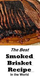 Texas Known For Its World Famous Brisket Brisket Recipes Smoked Smoked Food Recipes Smoked Meat Recipes