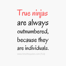 True Ninjas Wisdom Saying Quotes Wisdom Quotes Inspirational Quotes About Love Life Quotes