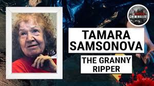 Evil tamara samsonova, 68, beheaded and dismembered her victims over two decades. Tamara Samsonova The Granny Ripper Youtube