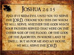 Image result for choose this day whom you will serve?