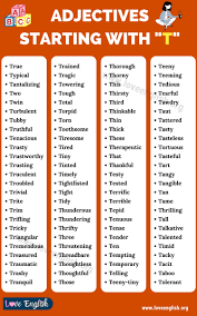 Also indicate that the action has been or will be done without anyone's assistance, alone. Adjectives That Start With T 100 Useful Descriptive Words Beginning With T Love English