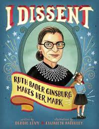 I Dissent Ruth Bader Ginsburg Makes Her Mark Debbie Levy 2016 Ruth Bader Ginsburg Justice Ruth Bader Ginsburg Picture Book