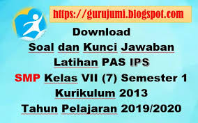 Download Soal Dan Kunci Jawaban Latihan Pas Ips Smp Kelas Vii 7 Semester 1 Kurikulum 2013 Tahun Pelajaran 2019 2020 Guru Jumi