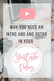 Why You Need An Intro And An Outro In Your Youtube Videos Twin Cities Collective For Bloggers Businesses Creatives Youtube Channel Ideas Youtube Hacks Youtube Videos