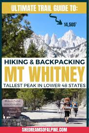 Hiking Mt. Whitney Trail Guide 2025: How to Successfully Summit the Highest  Peak in the Lower 48 — She Dreams Of Alpine