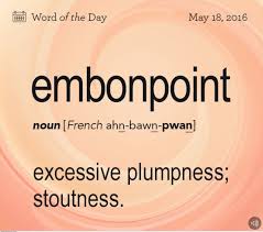 Embonpoint Words Uncommon Words Word Of The Day