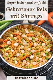 Gebratener Reis Mit Shrimps Das Einfache Rezept Instakoch De Rezept Gebratener Reis Mit Shrimps Gebratener Reis Asiatische Gerichte