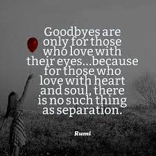 Goodbyes Are Only For Those Who Love With Their Eyes Because For Those Who Love With Heart And Soul There Is No Such Thing As Separation Quotes