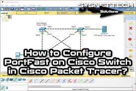 How To Configure Portfast In Packet Tracer Sysnettech Solutions Cisco Switch Tracer Packet