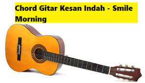 Maybe you would like to learn more about one of these? Chord Gitar Kesan Indah Smile Morning Calonpintar Com