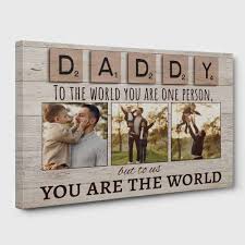 Daddy To The World You Are One Person But To Us You Are The World Photo Canvas Print 365canvas