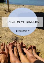 Balaton Mit Kindern Schlammschlachten Und Viel Eis Balaton Reisen Familien Urlaub