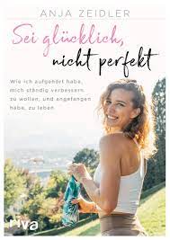 Welcome to my official twitter (which i never use) | instagram: Sei Glucklich Nicht Perfekt Wie Ich Aufgehort Habe Mich Standig Verbessern Zu Wollen Und Angefangen Habe Zu Leben Amazon De Zeidler Anja Bucher